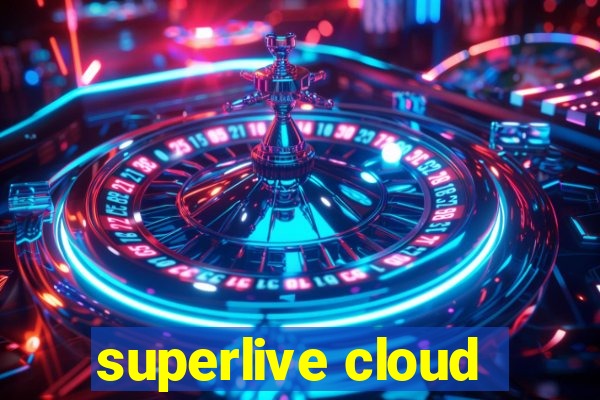 superlive cloud