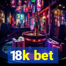 18k bet