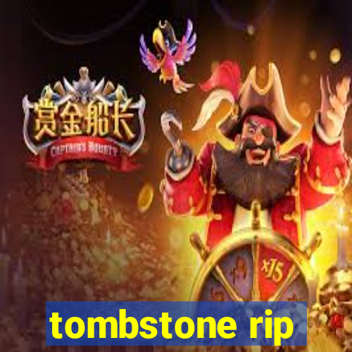 tombstone rip