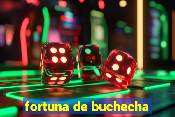 fortuna de buchecha