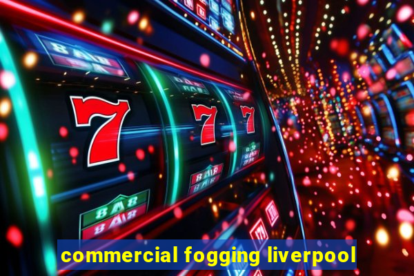 commercial fogging liverpool