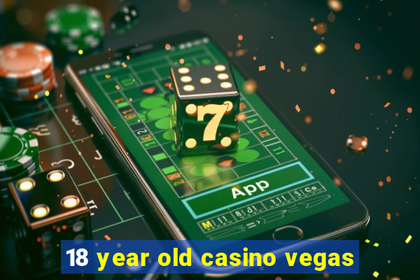 18 year old casino vegas