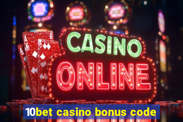 10bet casino bonus code