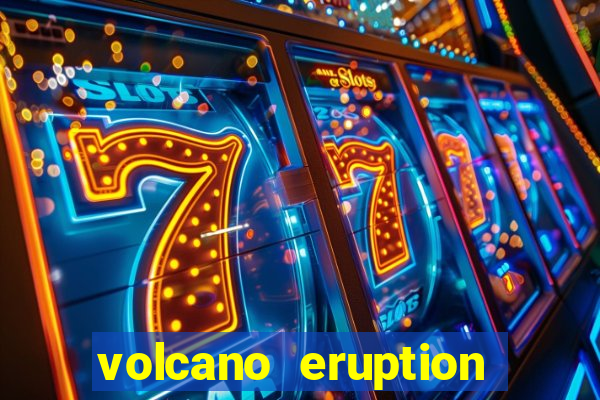 volcano eruption slot free play