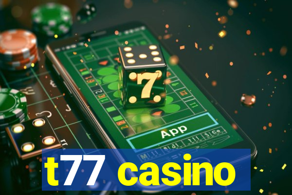 t77 casino