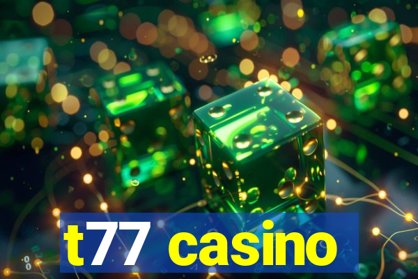 t77 casino