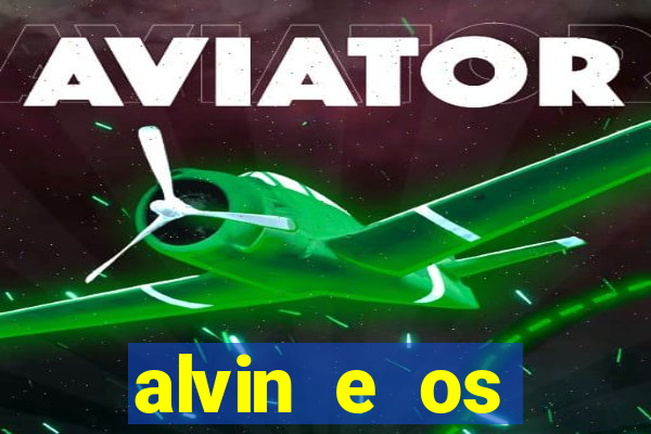 alvin e os esquilos redecanais