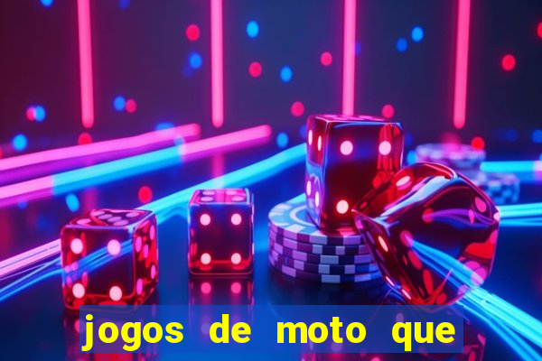 jogos de moto que da grau