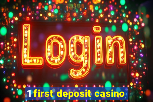 1 first deposit casino