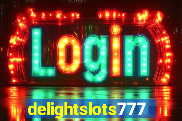 delightslots777