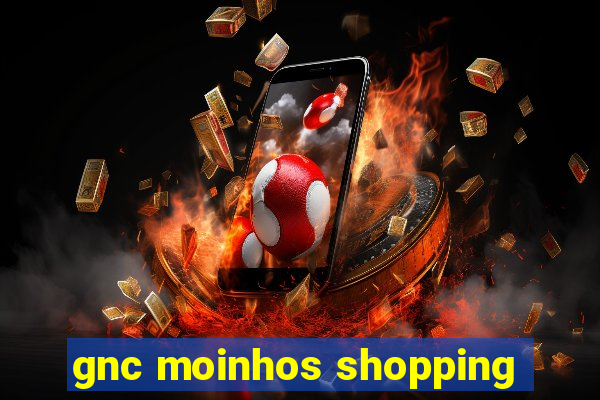 gnc moinhos shopping