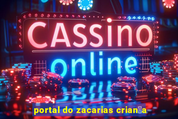 portal do zacarias crian莽a