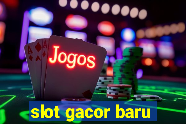 slot gacor baru