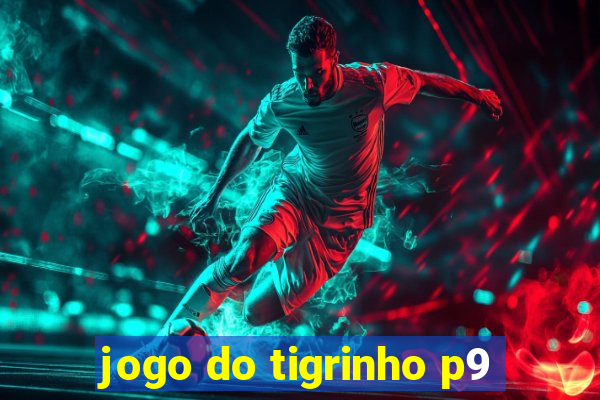 jogo do tigrinho p9