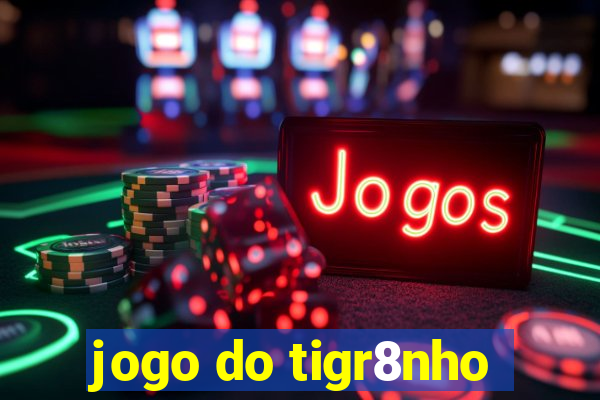 jogo do tigr8nho