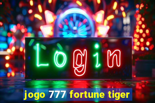 jogo 777 fortune tiger