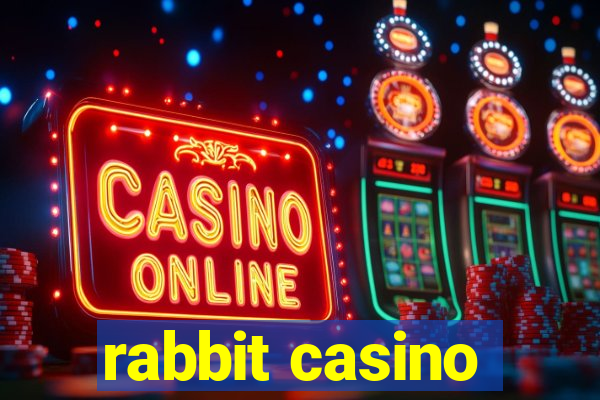 rabbit casino