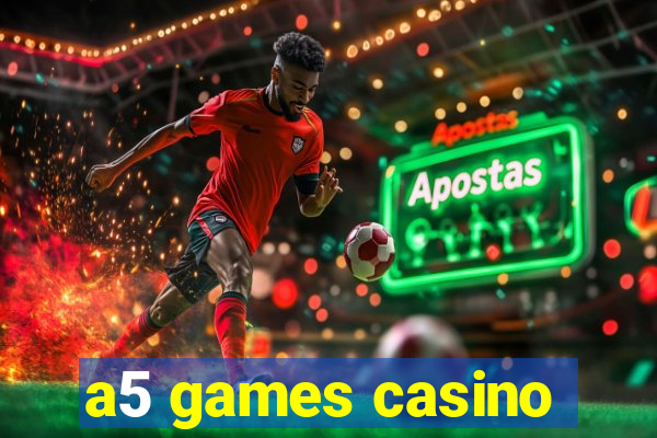 a5 games casino