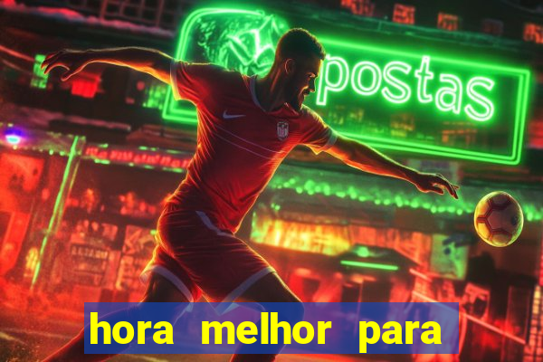 hora melhor para jogar fortune tiger