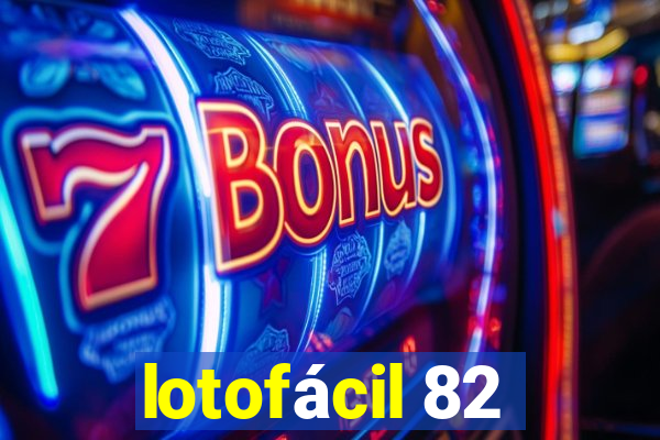 lotofácil 82