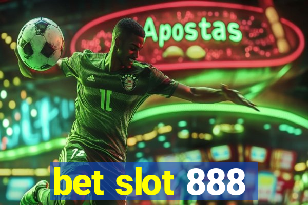 bet slot 888