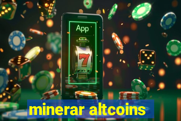 minerar altcoins