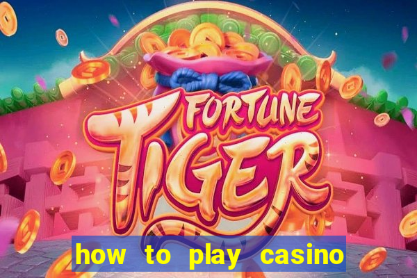 how to play casino card games