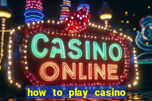 how to play casino card games