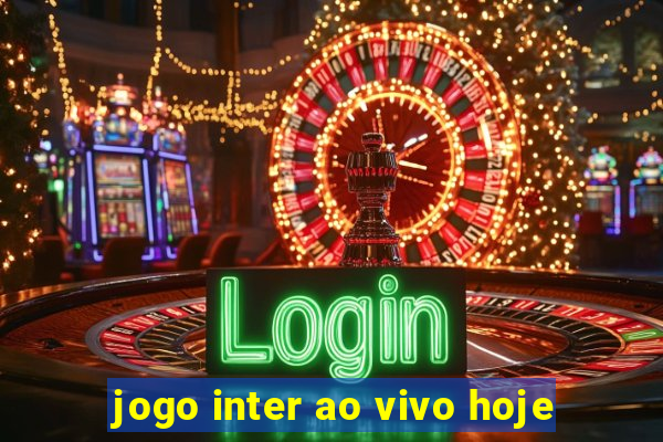 jogo inter ao vivo hoje