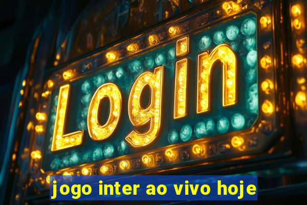 jogo inter ao vivo hoje