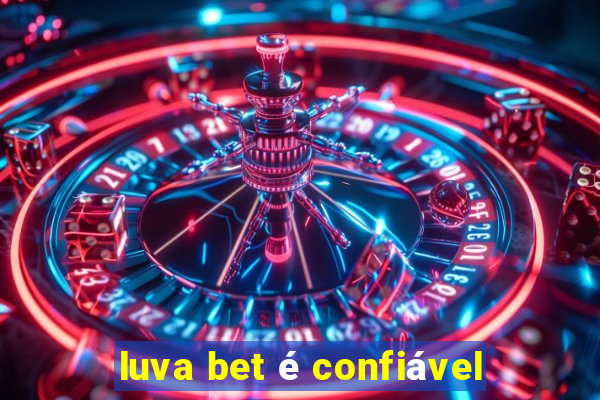 luva bet é confiável