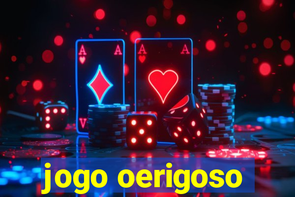 jogo oerigoso