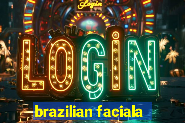 brazilian faciala