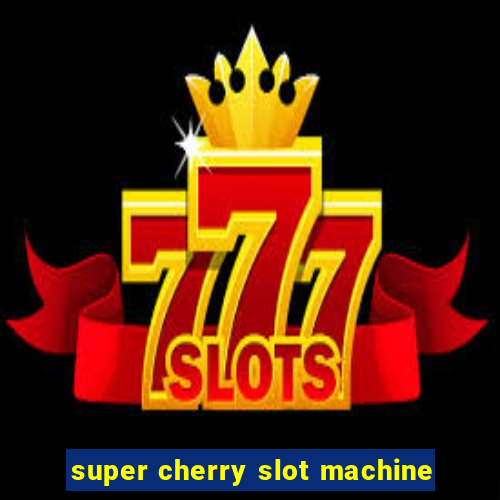 super cherry slot machine