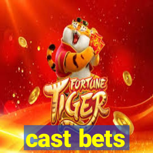 cast bets