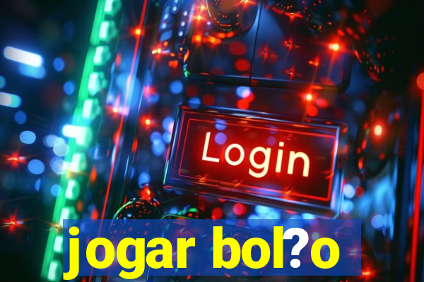 jogar bol?o