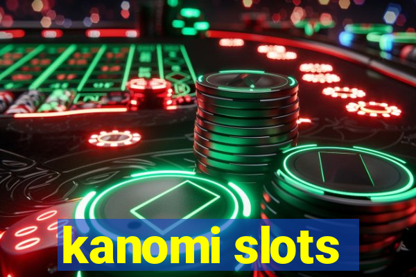 kanomi slots