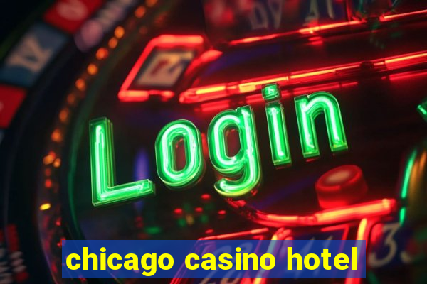 chicago casino hotel