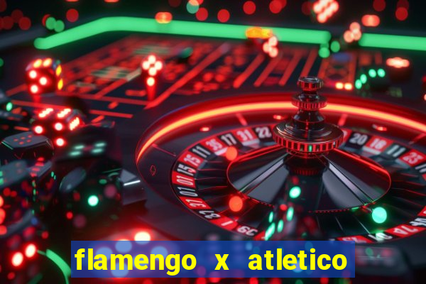 flamengo x atletico mg onde assistir