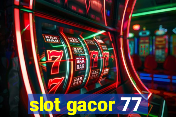 slot gacor 77