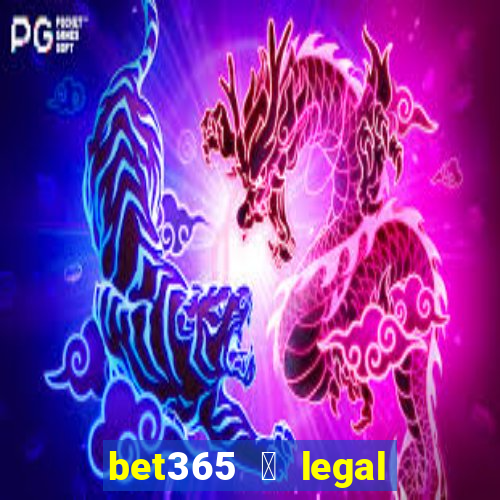 bet365 茅 legal no brasil