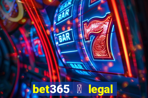 bet365 茅 legal no brasil