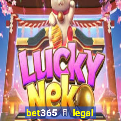 bet365 茅 legal no brasil