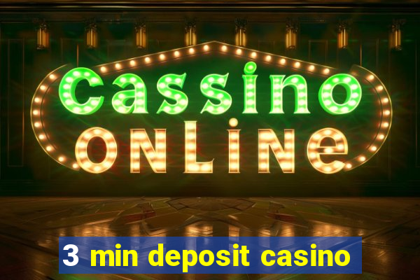 3 min deposit casino