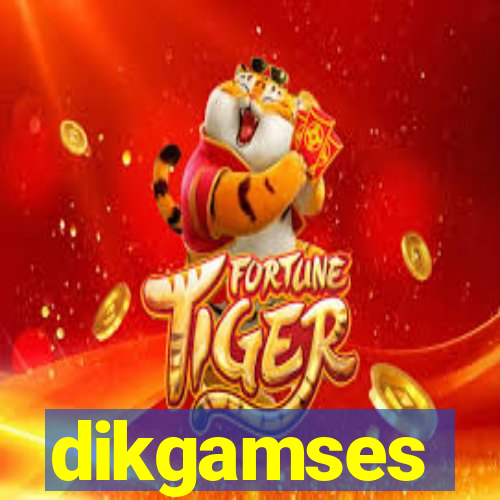 dikgamses