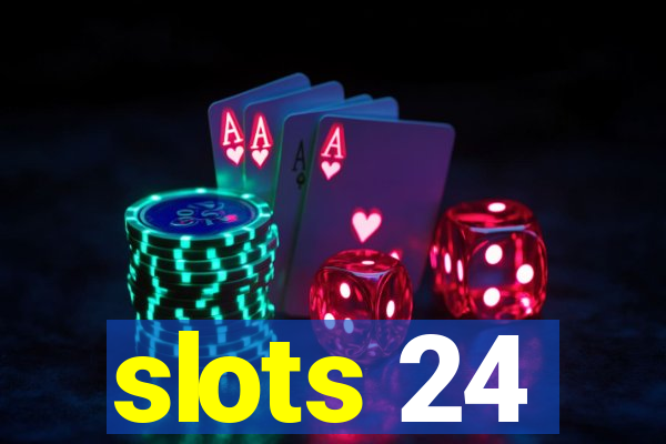 slots 24