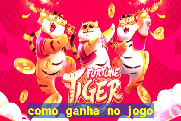 como ganha no jogo do tigrinho