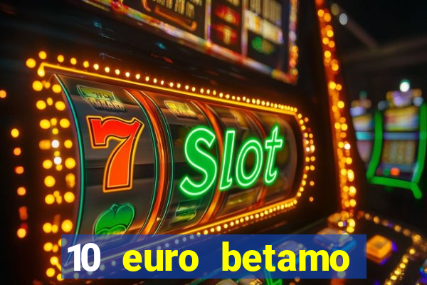 10 euro betamo casino bonus