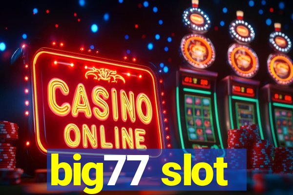 big77 slot