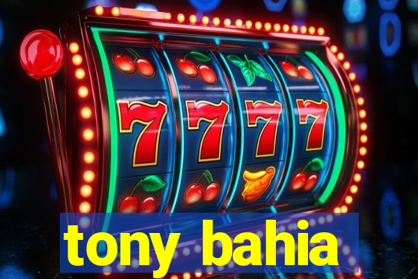 tony bahia